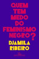 Quem tem medo do feminismo negro de Djamila Ribeiro